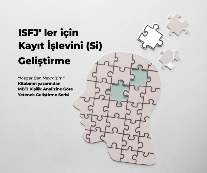 ISFJ’ ler İçin (Si)n İşlevini Geliştirme