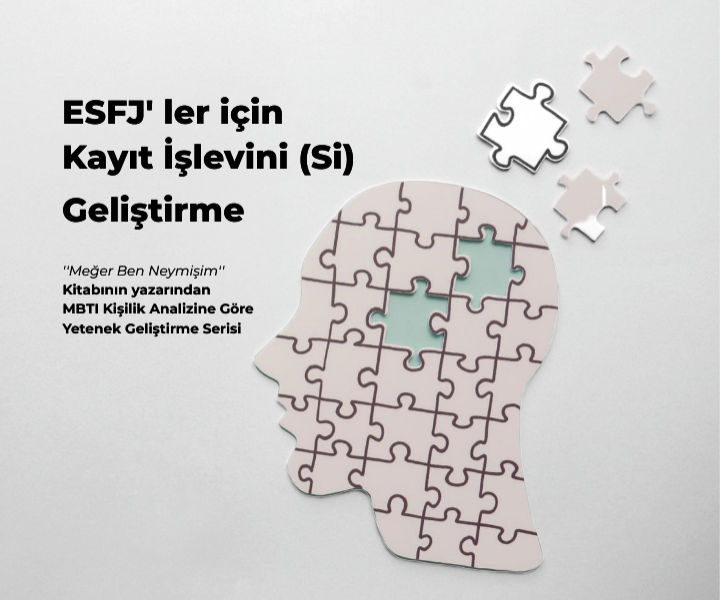 ESFJ’ ler İçin (Si) İşlevini Geliştirme